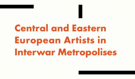 Central and Eastern European Artists in Interwar Metropolises